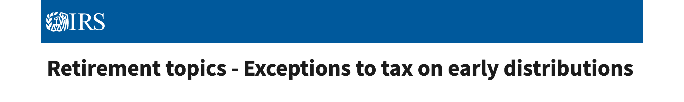 IRS retirement topics — exceptions to tax on early distributions